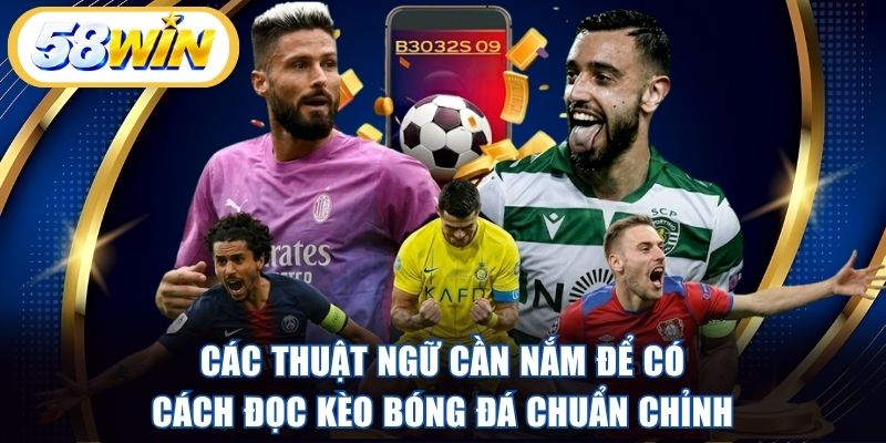 Các thuật ngữ cần nắm để có cách đọc kèo bóng đá chuẩn chỉnh