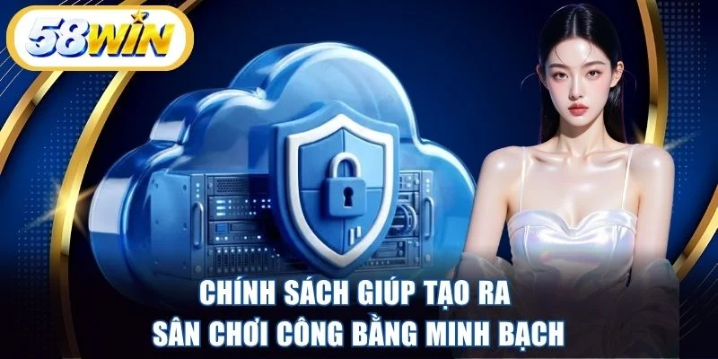 Chính sách giúp tạo ra sân chơi công bằng minh bạch