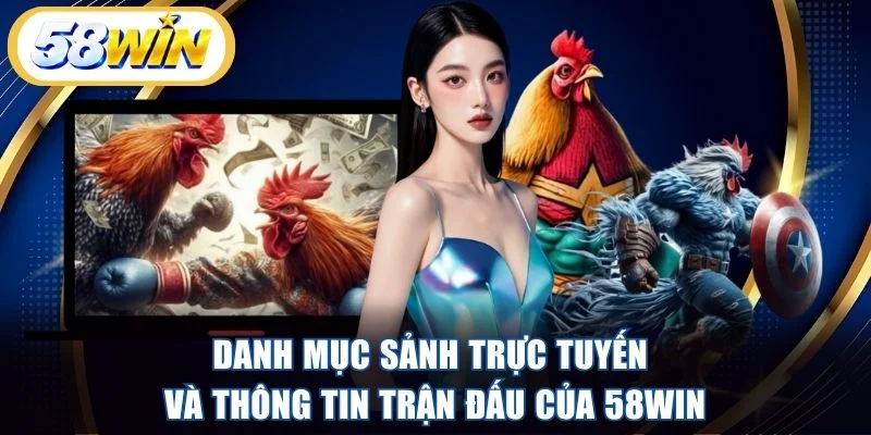 Danh mục sảnh trực tuyến và thông tin trận đấu của 58WIN