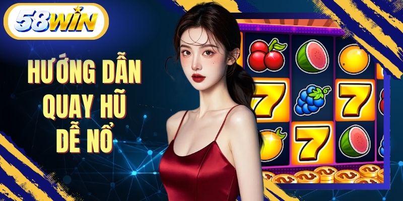Hướng Dẫn Quay Hũ Dễ Nổ