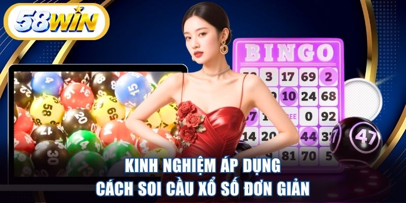 Kinh nghiệm áp dụng cách soi cầu xổ số đơn giản