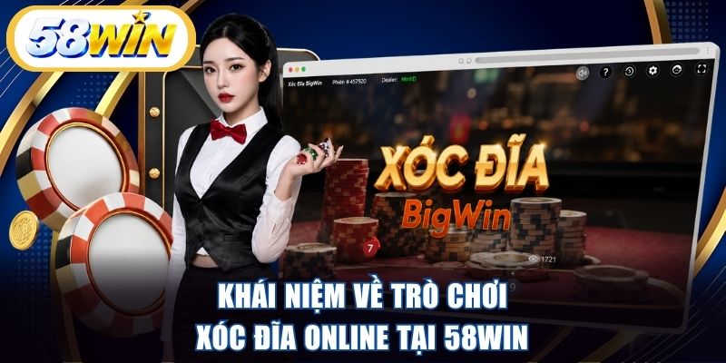 Khái niệm về trò chơi xóc đĩa online tại 58WIN