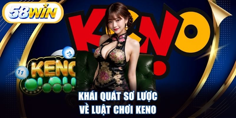 Khái quát sơ lược về luật chơi Keno