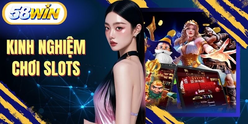 Kinh Nghiệm Chơi Slots