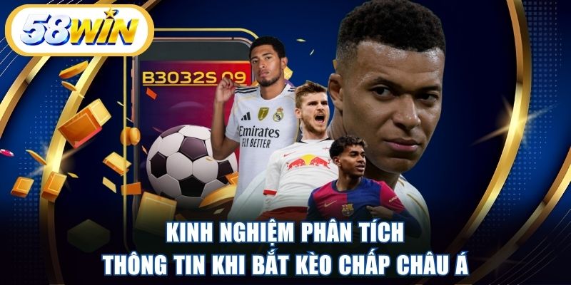 Kinh nghiệm phân tích thông tin khi bắt kèo chấp châu Á