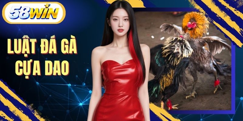 Luật Đá Gà Cựa Dao