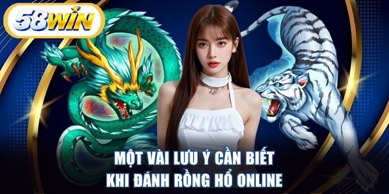 Một vài lưu ý cần biết khi đánh Rồng Hổ online