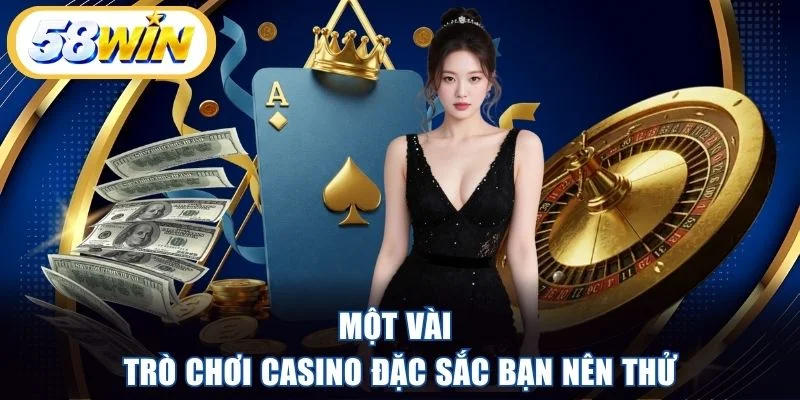 Một vài trò chơi casino đặc sắc bạn nên thử