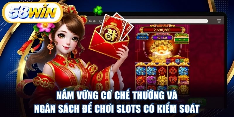 Nắm vững cơ chế thưởng và ngân sách để chơi Slots có kiểm soát