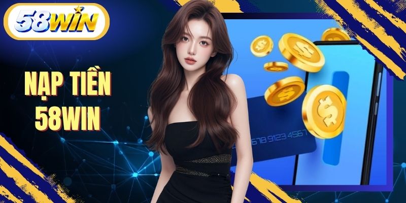 Nạp Tiền 58WIN
