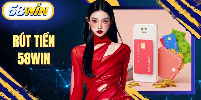 Rút Tiền 58WIN