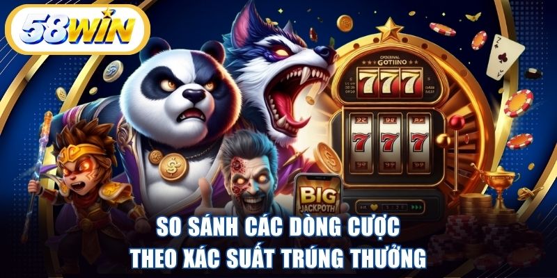 So sánh các dòng cược theo xác suất trúng thưởng