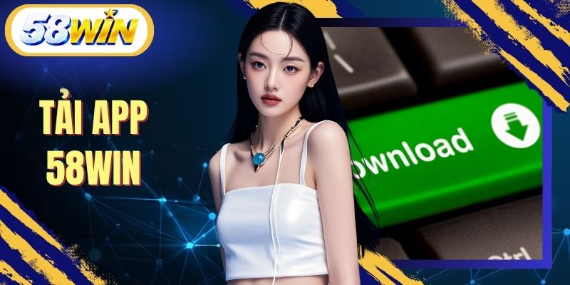 Tải App 58WIN